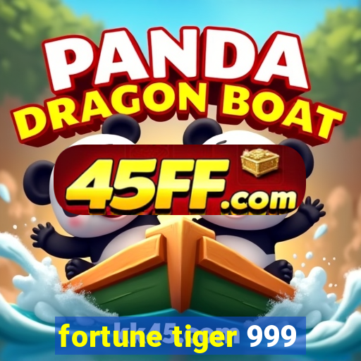 fortune tiger 999